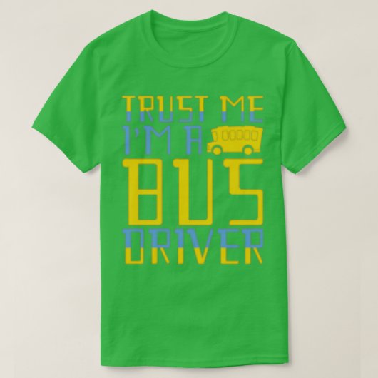 T-shirt Ix27m un chauffeur de bus me faire confiance (Design devant)