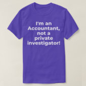 T-shirt Ix27m un comptable et non un enquêteur privé (Design devant)