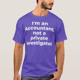 T-shirt Ix27m un comptable et non un enquêteur privé