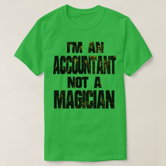 T-shirt Ix27m un comptable pas un magicien 3 (Design devant)