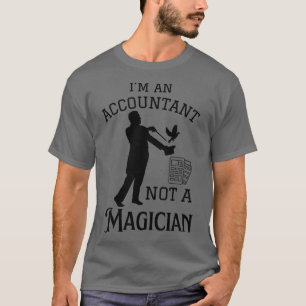 T-shirt Ix27m Un Comptable Pas Un Magicien Drôle Comptable