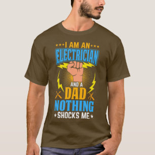 T-shirt Ix27m Un Électricien Et Un Papa Rien Ne Me ChoqueT