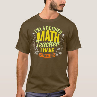 T-shirt Ix27M Un Enseignant En Mathématiques Retraité Je N