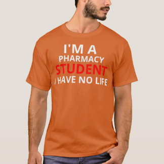 T-shirt Ix27m Un Étudiant En Pharmacie Je N'Ai Aucune Vie 
