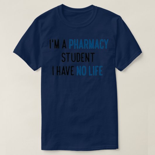 T-shirt Ix27m un étudiant en pharmacie Je n'ai pas de vie (Design devant)