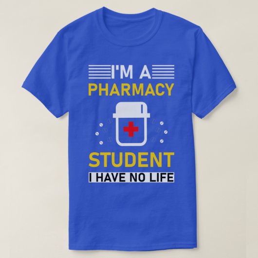 T-shirt Ix27m un étudiant en pharmacie Je n'ai pas de vie  (Design devant)