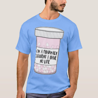 T-shirt Ix27m un étudiant en pharmacie Je n'ai pas de vie 