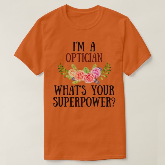 T-shirt Ix27m Un Opticien Whatx27s Votre Superpuissance 2 (Design devant)