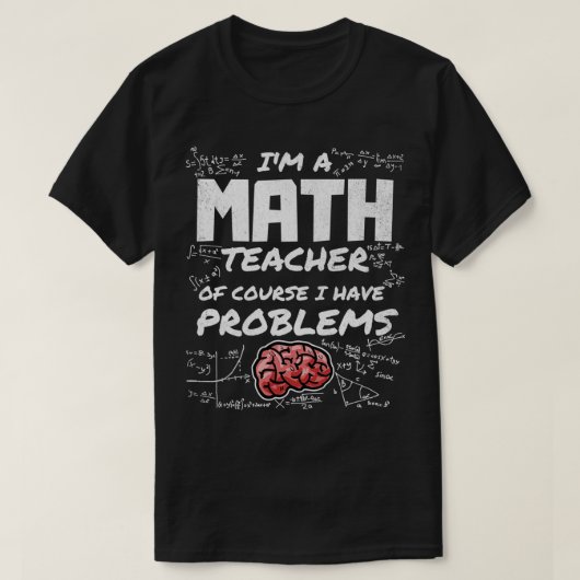 T-shirt Ix27m un professeur de mathématiques Bien sûr j'ai (Design devant)