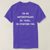 T-shirt Ix27m Une Anthropologie Donc Oui Ix27m Vous Étudie (Design devant)