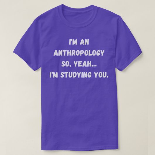 T-shirt Ix27m Une Anthropologie Donc Oui Ix27m Vous Étudie (Design devant)