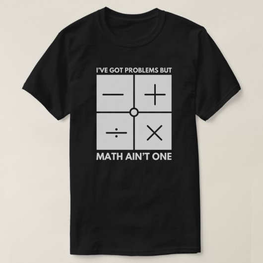 T-shirt J’ai des problèmes, mais les maths ne sont pas un (Design devant)