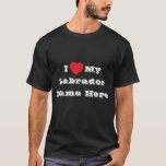 T-shirt J'♥️ aime mon nom de Labrador ici<br><div class="desc">T-shirt classique pour hommes en couleur noire et en lettres en couleur blanche et vêtements de mode décontractés et amusants imprimés avec phrase de texte modèle personnalisable J'♥️ aime Mon Labrador Nom Ici sur Casquettes, chemises et produits pour animaux de compagnie par TheFabricSeal imprimer sur demande boutique à Zazzle.com #ZazzleMade...</div>