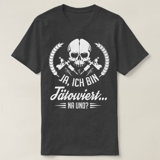 T-shirt Ja ich bin tatowiert na und white (Design devant)