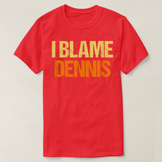 T-shirt J'Accuse Dennis Funny Amis Humour Buddy Le Savoir (Design devant)