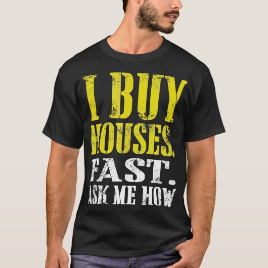 T-shirt J'Achète Des Maisons Fast Demandez-Moi Comment  (Devant)
