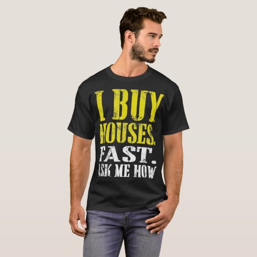 T-shirt J'Achète Des Maisons Fast Demandez-Moi Comment  (Devant entier)