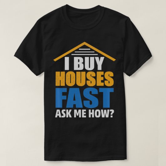 T-shirt J'Achète Des Maisons Fast Demandez-Moi Comment Inv (Design devant)