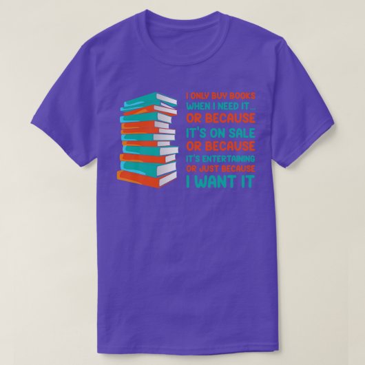 T-shirt J'Achète Seulement Des Livres Quand J'En Ai Besoin (Design devant)