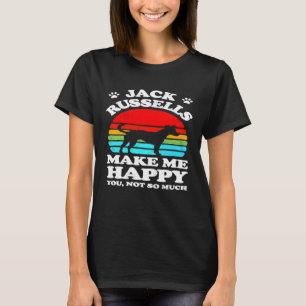 T-shirt Jack Russells Me Rends Heureux Que Tu Ne Sois Pas