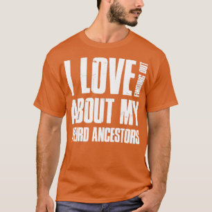 T-shirt J'adore découvrir mes étranges ancêtres Geneal