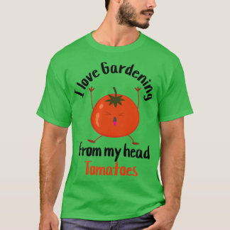 T-shirt j'adore jardiner de mes tomates à la tête (11)