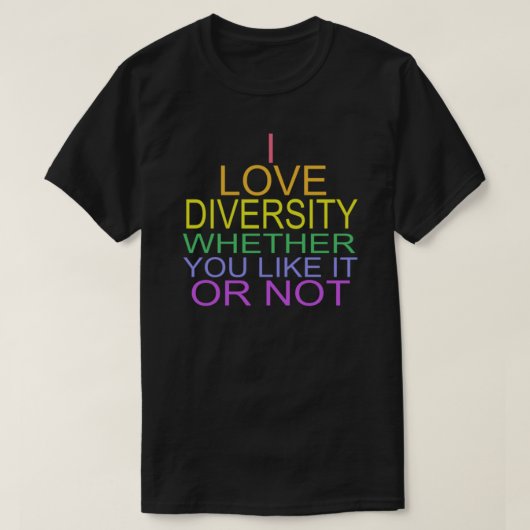 T-SHIRT J'ADORE LA DIVERSITÉ, QUE VOUS L'AIMEZ OU NON (Design devant)