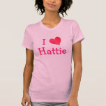 T-shirt J'adore la haine<br><div class="desc">Si Hattie est votre petite amie,  soeur,  meilleure amie,  mère,  grand-mère,  tante ou cousine ...  faites-lui savoir que vous l'aimez en portant un tee "I Love Hattie" mignon. Il y a beaucoup d'autres produits avec ce design.</div>