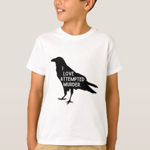 T-shirt J'adore la tentative de meurtre pun sur corbeau d'