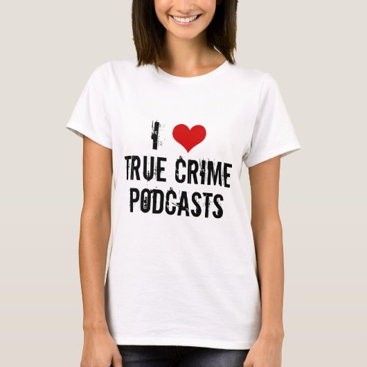 T-shirt J'adore les baladodiffusions de crimes réels (Devant)