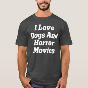 T-shirt J'adore les chiens et les films d'horreur ami