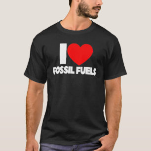 T-shirt J'adore les combustibles fossiles du coeur