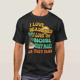 T-shirt J'adore les échéances, j'adore le bruit qu'elles f