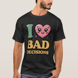 T-shirt J'adore les mauvaises décisions
