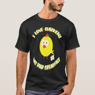 T-shirt J'adore les poules, elles font caca au petit déjeu