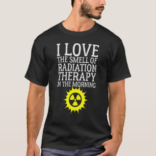T-shirt J'adore l'odeur de la radiothérapie le matin