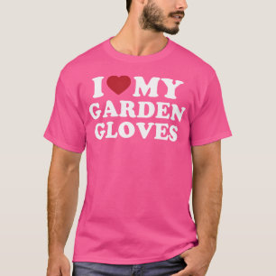 T-shirt J'adore mes gants de jardinage drôle de jardinage