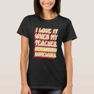 T-shirt J'adore quand mon professeur ne nous donne pas de