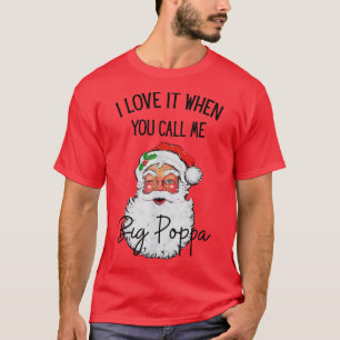 T-shirt J'adore quand tu m'appelles Big Poppa Christmas Sa