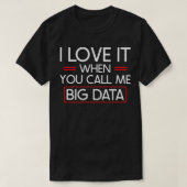 T-shirt J'adore quand vous m'appelez big data 2 (Design devant)
