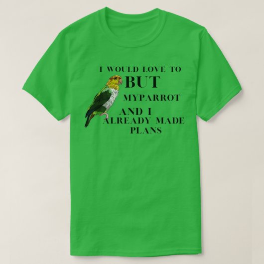T-shirt J'adorerais mais mon oiseau et moi avons déjà fait (Design devant)