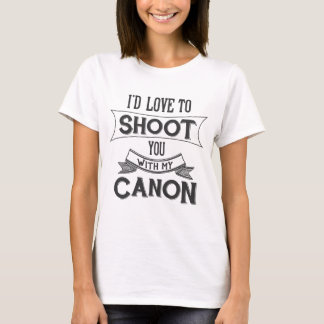 T-shirt J'adorerais vous tirer dessus avec mon canon