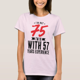T-shirt J'ai 18 ans avec 57 ans d'expérience 75e anniversa