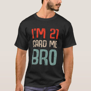 T-shirt J'ai 21 ans Carte Moi Frère Anniversaire Drôle 21e