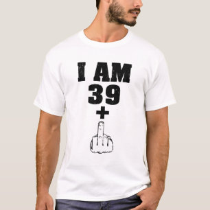 T-shirt J'ai 39 ans plus la 1 quarantième chemise drôle