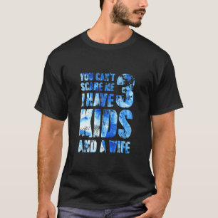T-shirt J'Ai 3 Enfants Et Une Femme Père Papa Pops Parent
