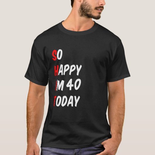 T-shirt J'ai 40 Today (Devant)
