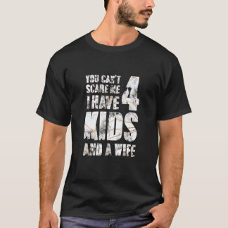 T-shirt J'Ai 4 Enfants Et Une Femme Père Papa Pops Parent