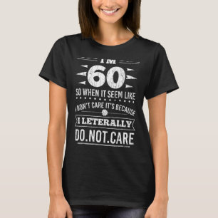 T-shirt J'ai 60 ans, je m'en fiche littéralement Funny 60e