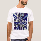 T-shirt J'ai 90 ans ce qui est la votre superpuissance (Devant)